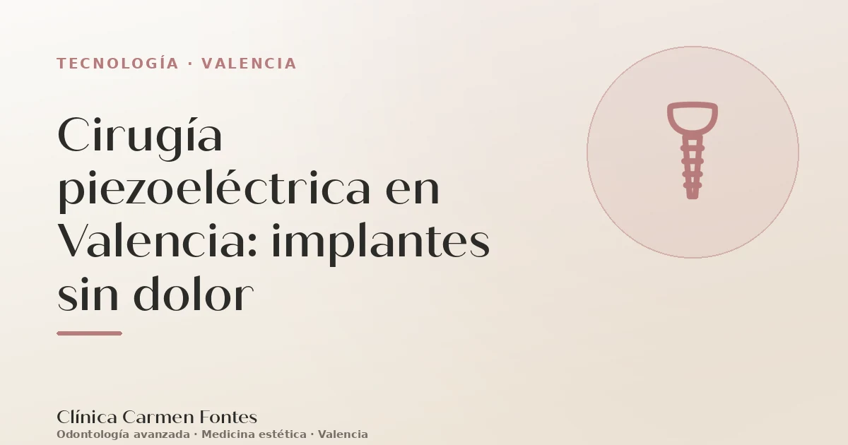 Cirugía piezoeléctrica en Valencia: implantes sin dolor