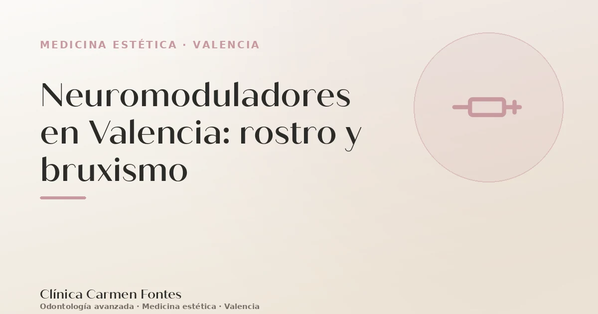 Neuromoduladores en Valencia: rostro y bruxismo