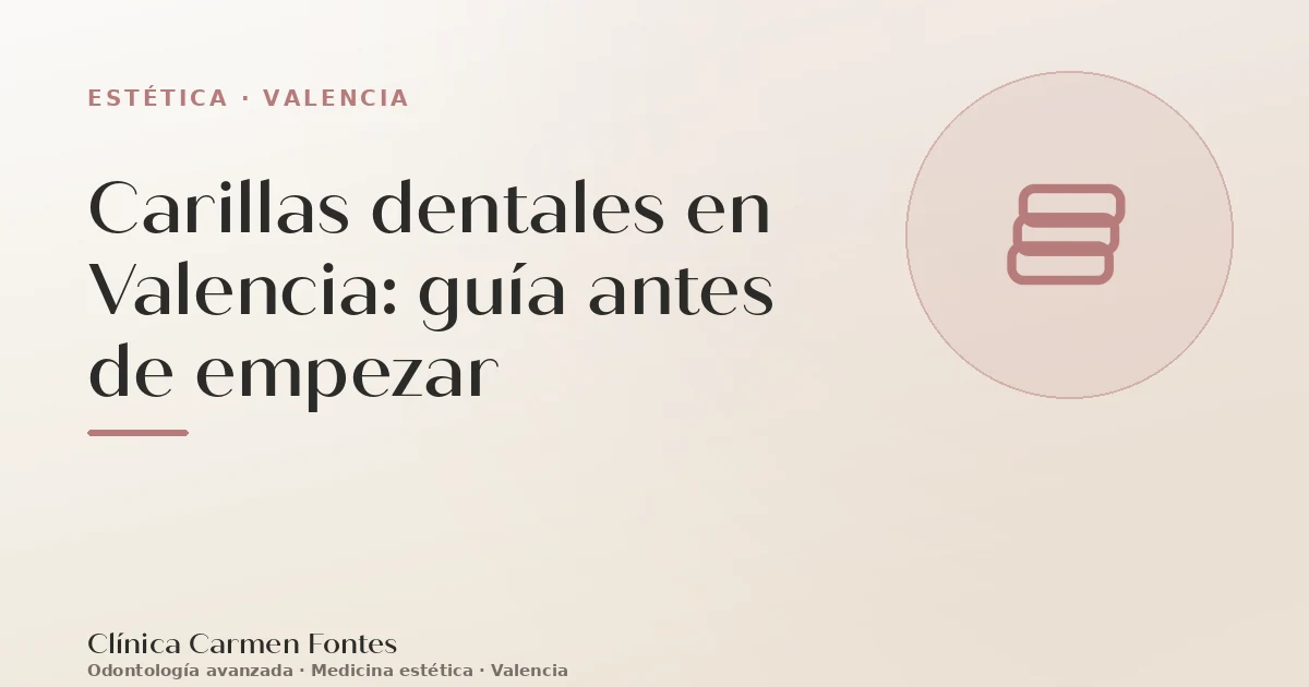 Carillas dentales en Valencia: guía antes de empezar