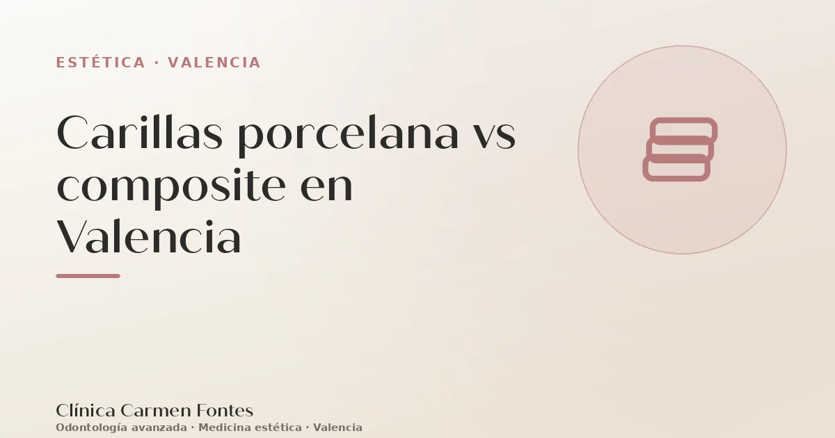 Carillas porcelana vs composite en Valencia