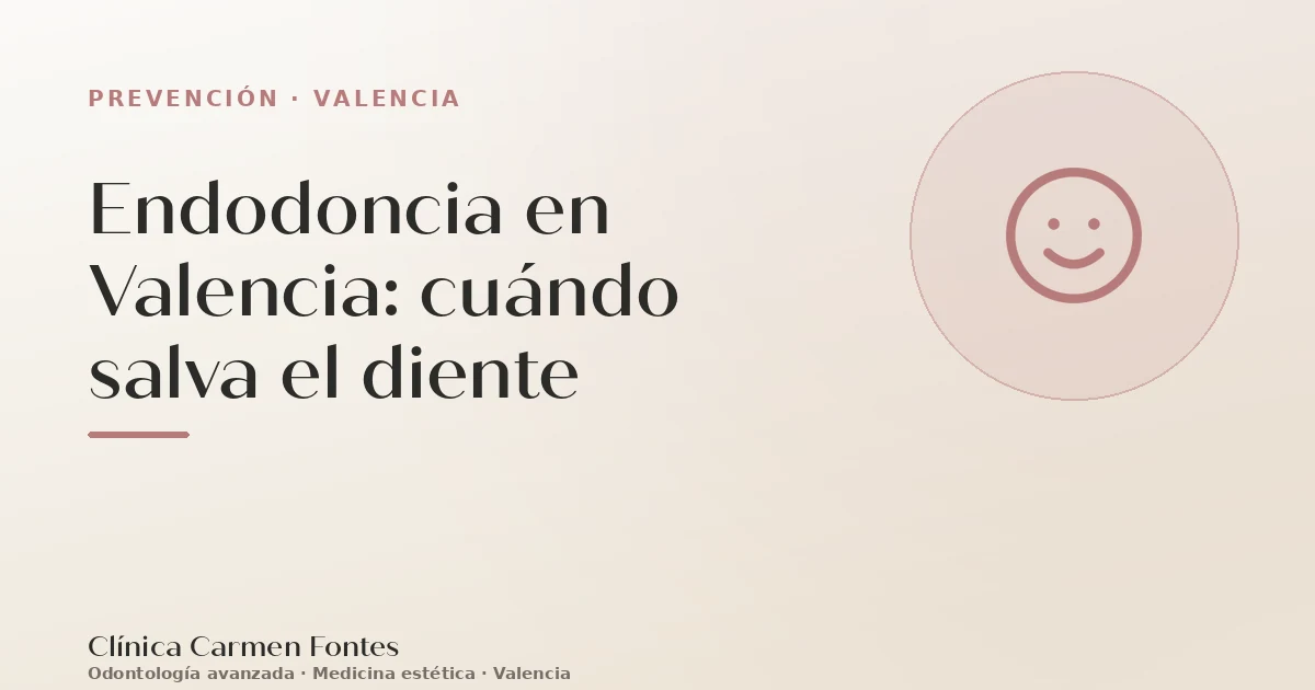 Endodoncia en Valencia: cuándo salva el diente