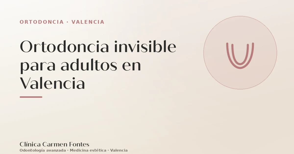 Ortodoncia invisible para adultos en Valencia